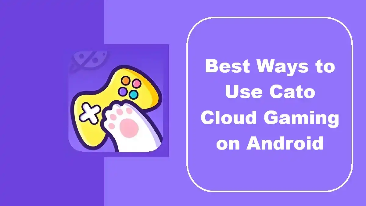 Best Ways to Use Cato Cloud Gaming on Android